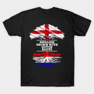 English Grown With Dutch Roots - Gift for Dutch With Roots From Netherlands T-Shirt